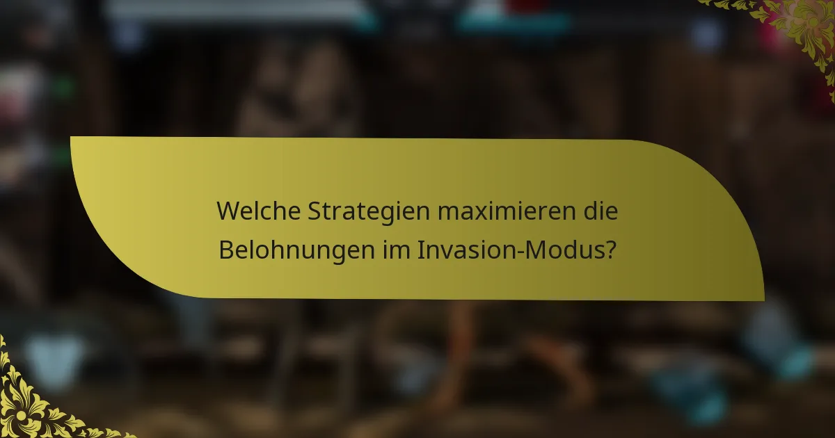 Welche Strategien maximieren die Belohnungen im Invasion-Modus?