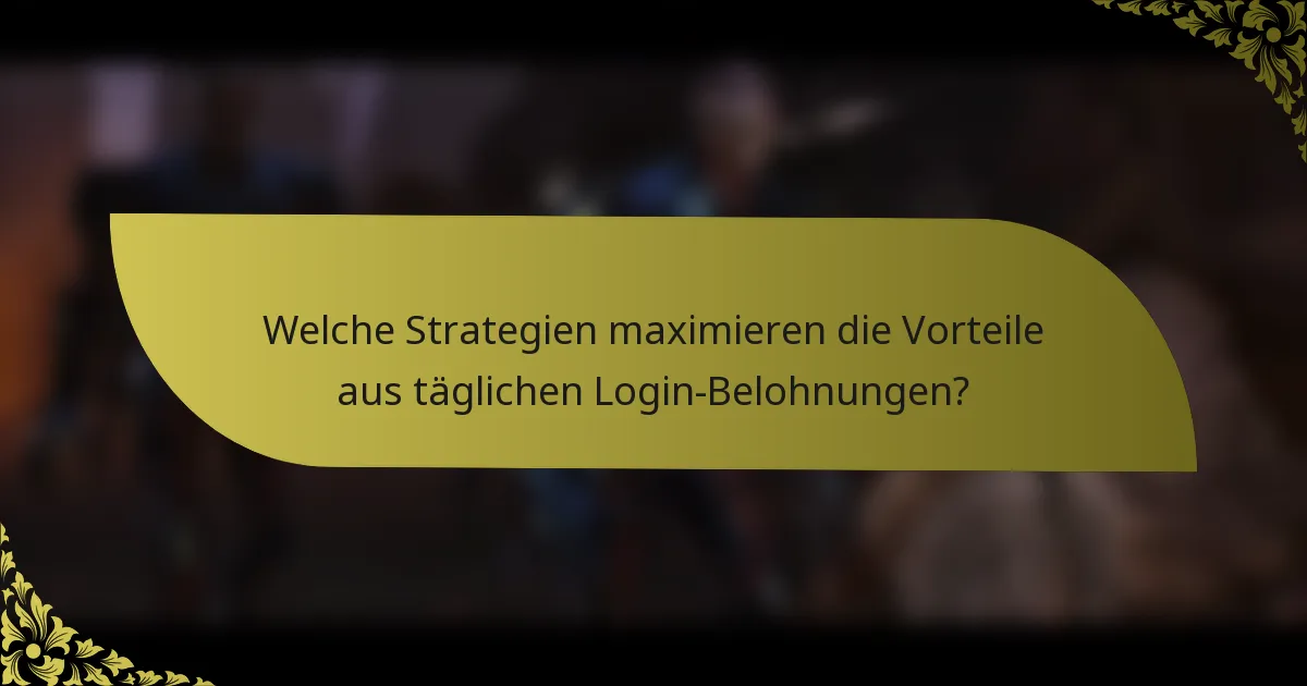 Welche Strategien maximieren die Vorteile aus täglichen Login-Belohnungen?