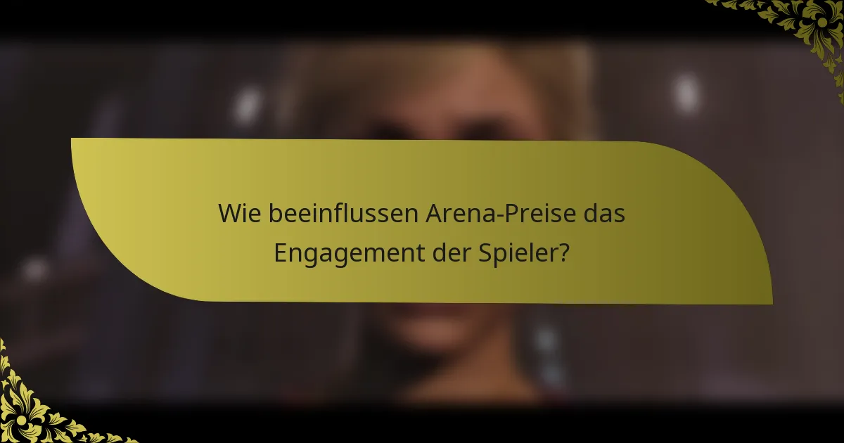 Wie beeinflussen Arena-Preise das Engagement der Spieler?