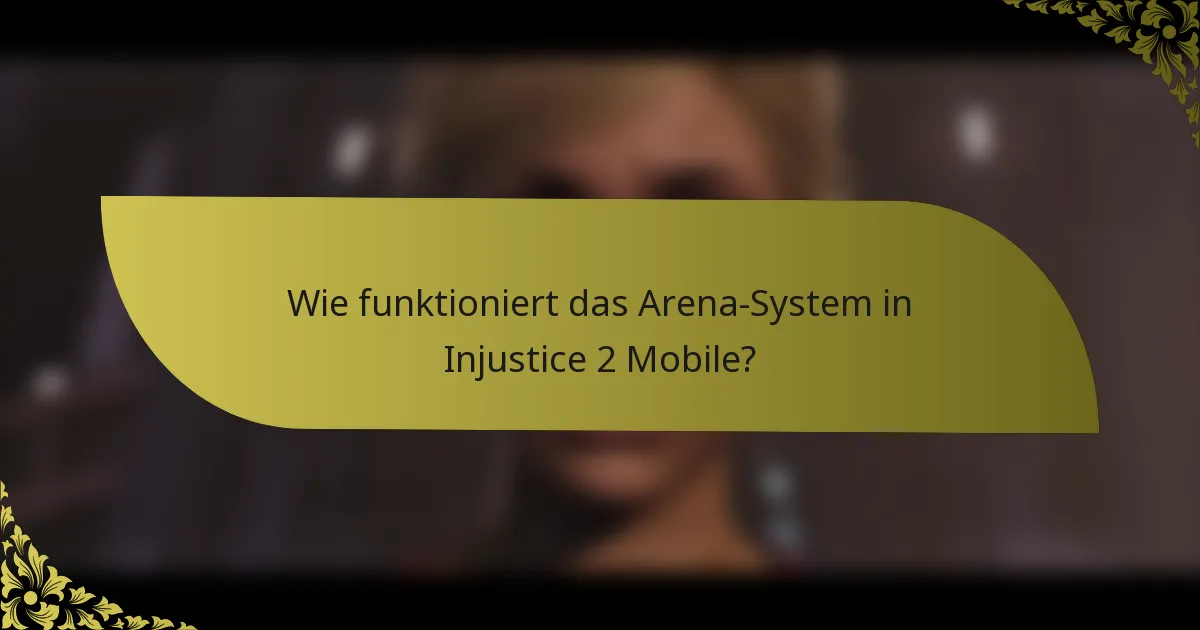 Wie funktioniert das Arena-System in Injustice 2 Mobile?