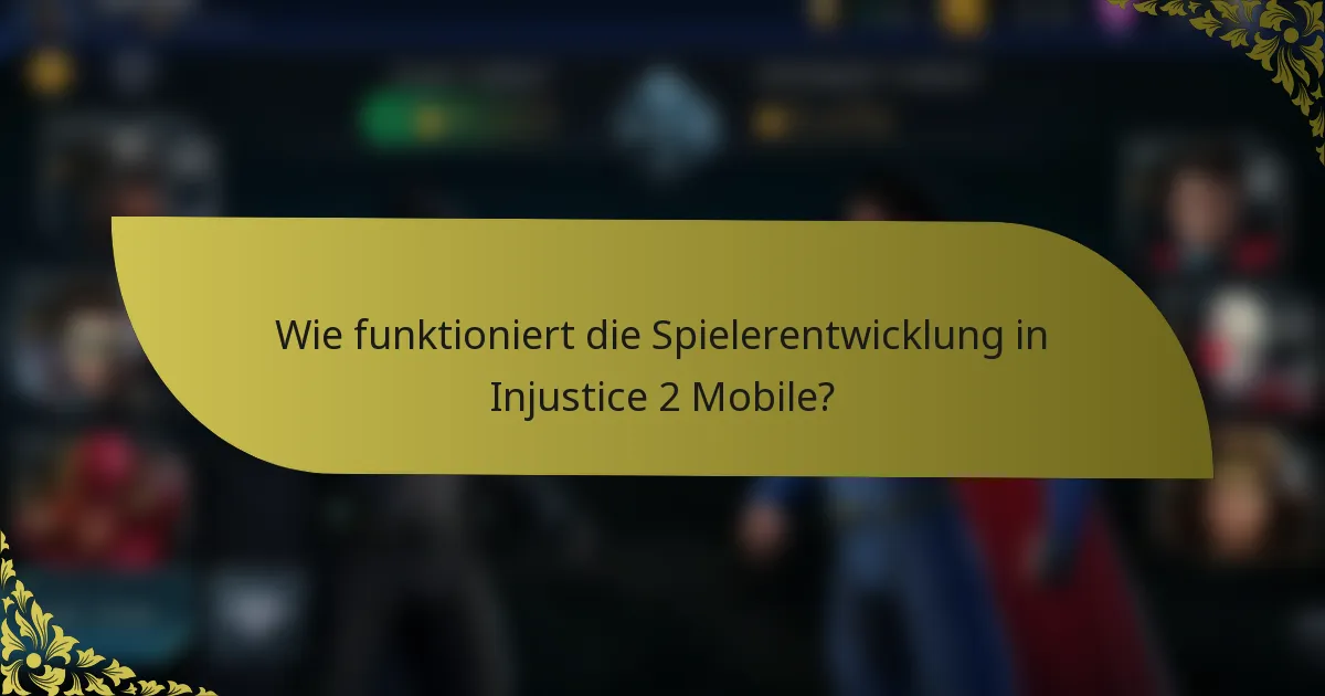 Wie funktioniert die Spielerentwicklung in Injustice 2 Mobile?