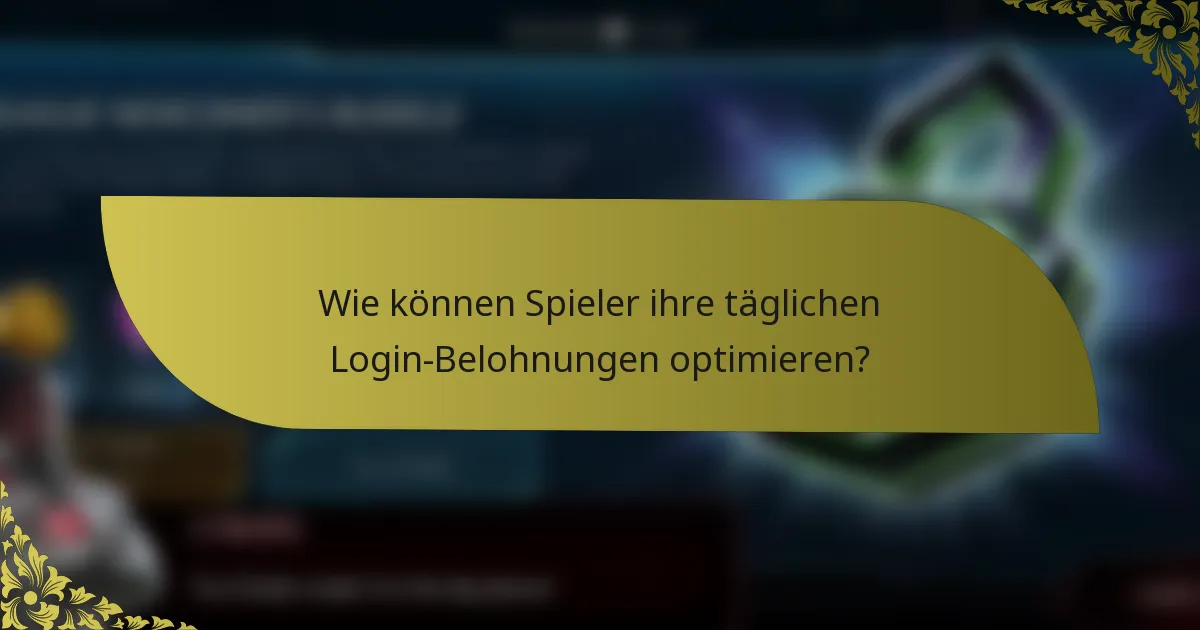 Wie können Spieler ihre täglichen Login-Belohnungen optimieren?