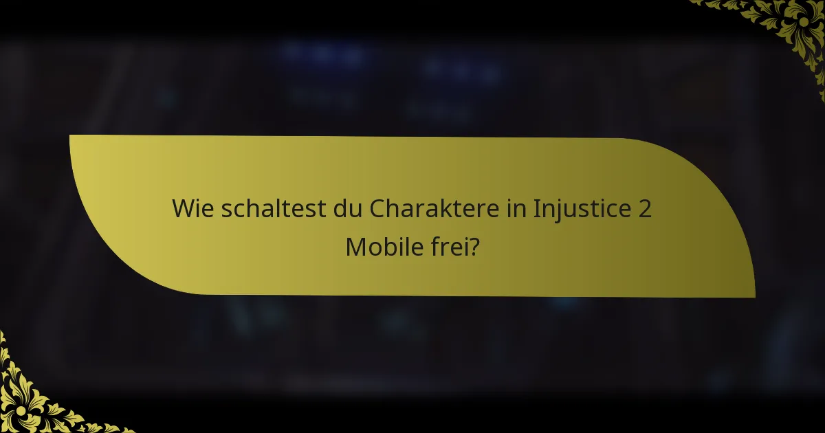 Wie schaltest du Charaktere in Injustice 2 Mobile frei?