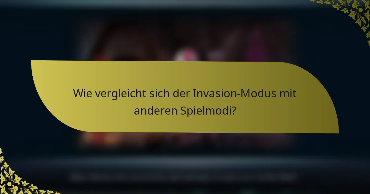Wie vergleicht sich der Invasion-Modus mit anderen Spielmodi?