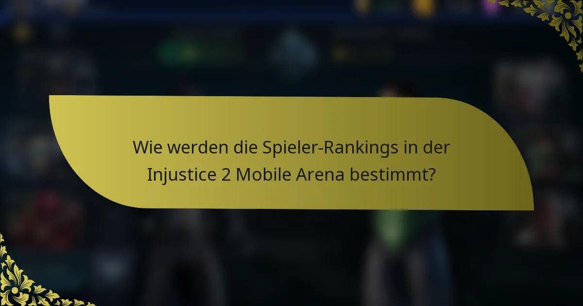 Wie werden die Spieler-Rankings in der Injustice 2 Mobile Arena bestimmt?